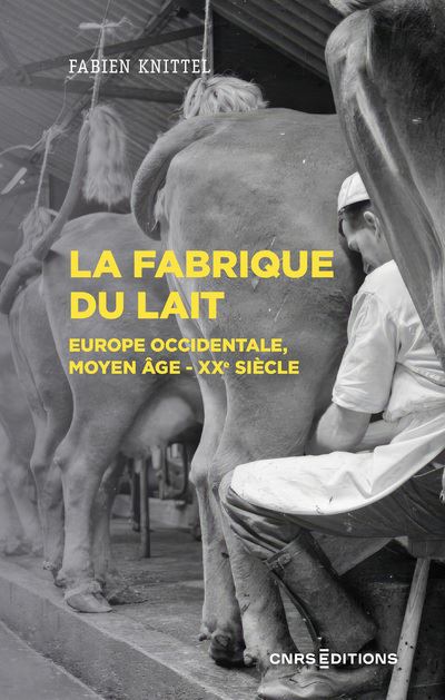 La fabrique du lait – Europe occidentale, Moyen-Âge-XXe siècle