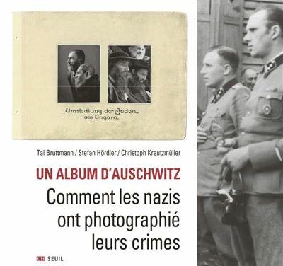 Un album d’Auschwitz – Comment les nazis ont photographié leurs crimes