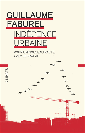 Indécence urbaine – Pour un nouveau pacte avec le vivant