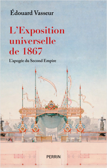 L’exposition universelle de 1867 : l’apogée du Second Empire