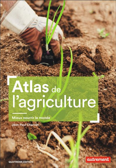 Atlas de l’agriculture – Mieux nourrir le monde