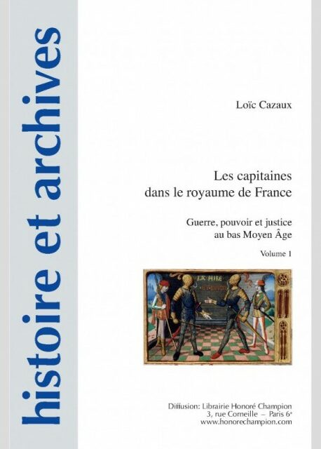 Les capitaines dans le royaume de France – Guerre, pouvoir et justice au bas Moyen Âge