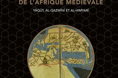 couverture Dictionnaire géographique de l'Afrique médiévale Yāqūt, al-Qazwīnī et al-Ḥimyarī