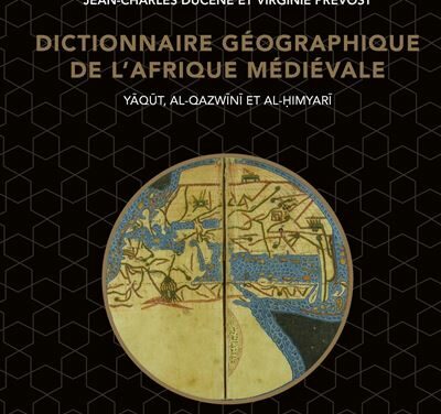 Dictionnaire géographique de l’Afrique médiévale Yāqūt, al-Qazwīnī et al-Ḥimyarī