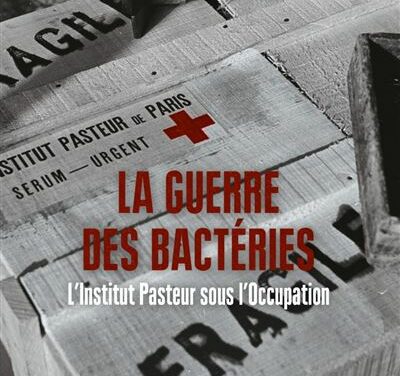La guerre des bactéries – L’Institut Pasteur sous l’Occupation