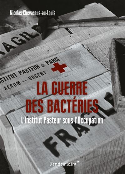 La guerre des bactéries – L’Institut Pasteur sous l’Occupation