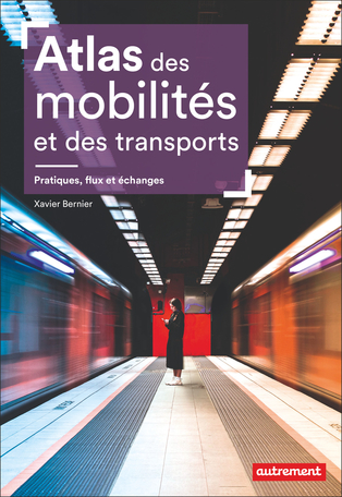 Atlas des mobilités et des transports : pratiques, flux et échanges