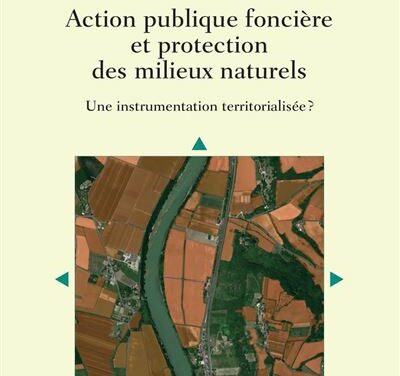Action publique foncière  et protection des milieux naturels – Une instrumentation territorialisée ?