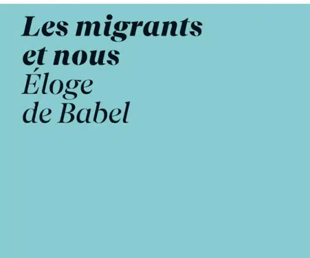Les Migrants et nous – Éloge de Babel