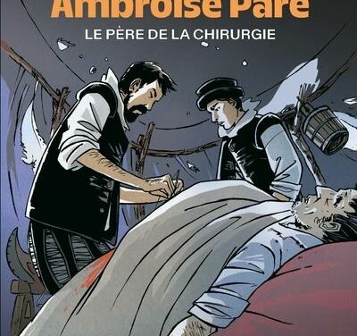 Ambroise Paré – Le père de la chirurgie