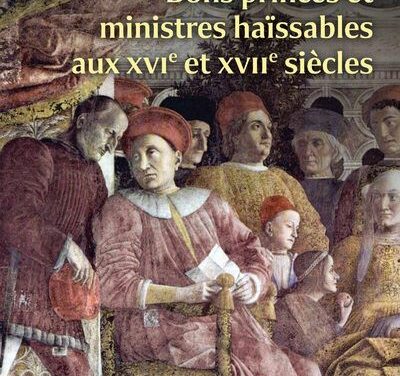 Bons princes et ministres haïssables aux XVe et XVIIe siècles