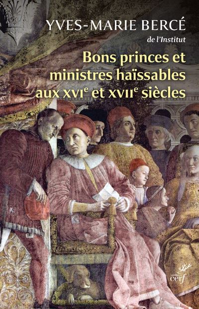 Bons princes et ministres haïssables aux XVe et XVIIe siècles