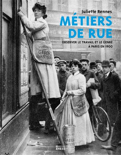 Métiers de rue – Observer le travail et le genre à Paris en 1900