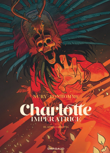 Charlotte Impératrice – Tome III Adios, Carlotta