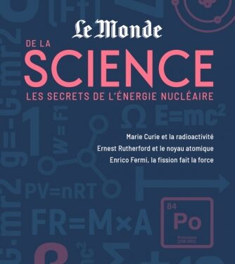 Le Monde de la science – Les secrets de l’énergie nucléaire