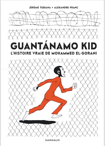 Guantanamo kid : l’histoire vraie de Mohamed El-Gorani