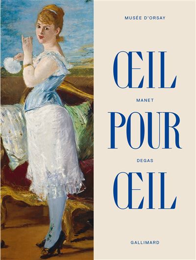 Manet / Degas Œil pour Œil