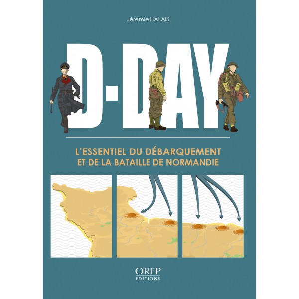 D-Day : l’essentiel du débarquement et de la bataille de Normandie