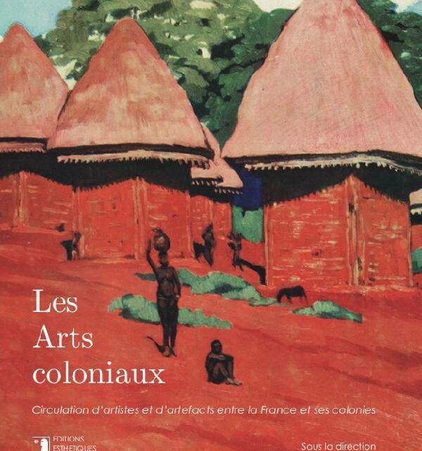 Les Arts coloniaux – Circulation d’artistes entre la France et ses colonies