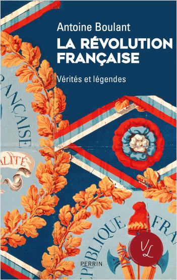 La Révolution française – Vérités et légendes