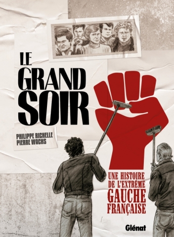 Le Grand Soir – Une histoire de l’extrême gauche française