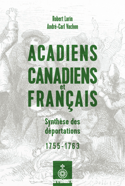 Acadiens, Canadiens et Français – Synthèse des déportations 1755 – 1763