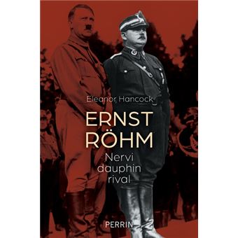 Ernst Röhm – Nervi, dauphin, rival
