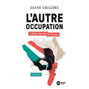 L’autre occupation – L’ Italie fasciste en France-1940-1943