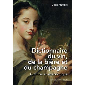 Dictionnaire du vin, de la bière et du champagne – Culturel et anecdotique