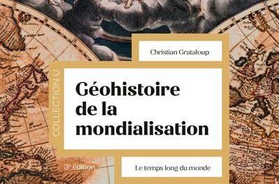 couverture Christian Grataloup « Géohistoire de la mondialisation » Armand Colin, collection U, 3e édition 2023