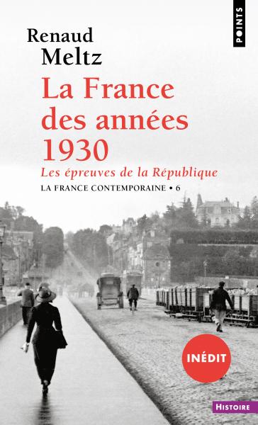La France des années 1930 – Les épreuves de la République (1929-1940), tome 6 de l’histoire de « La France contemporaine »