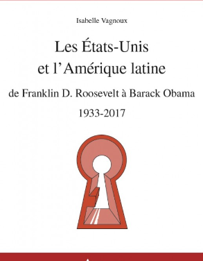 Les Etats-Unis et l’Amérique latine de Franklin D. Roosevelt à Barack Obama 1933-2017