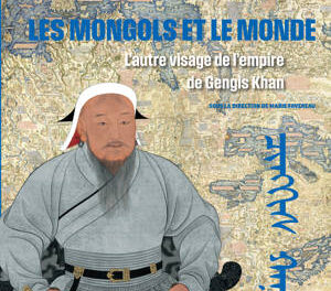 couverture Les Mongols et le monde – L’autre visage de l’empire de Gengis Khan