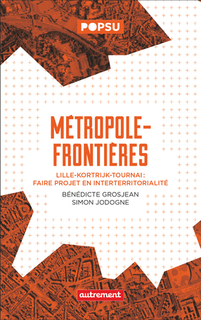 Métropole-frontières, Lille-Kortrijk-Tournai : Faire projet en interterritorialité