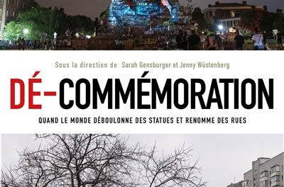 couverture Dé-commémoration - Quand le monde déboulonne des statues et renomme des rues