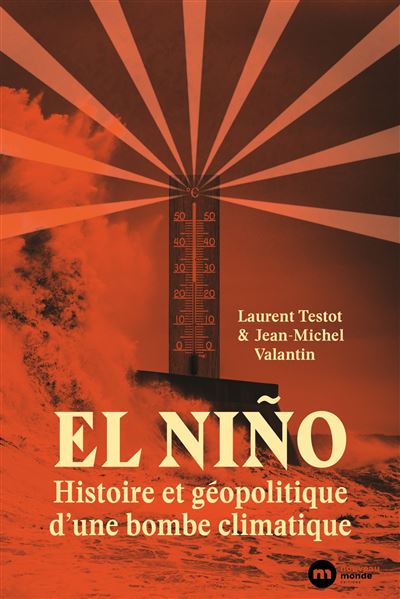 El Niño – Histoire et géopolitique d’une bombe climatique