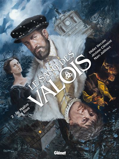 Le sang des Valois – tome 02 : Le maître des fous