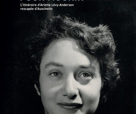 Nous sommes ici pour mourir – L’itinéraire d’Arlette Lévy-Andersen, rescapée d’Auschwitz