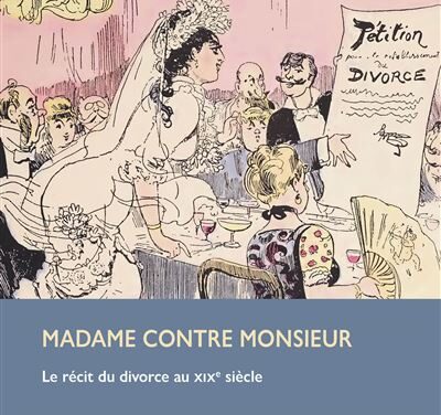 Madame contre Monsieur – Le récit du divorce au XIXe siècle