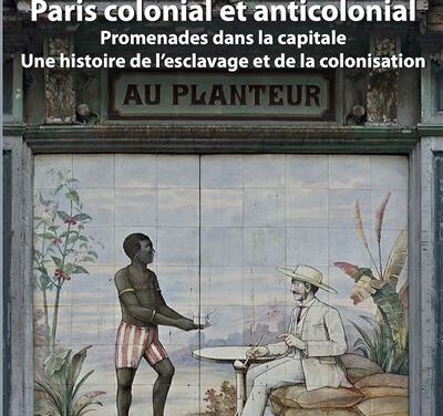 Paris colonial et anticolonial – Promenades dans la capitale