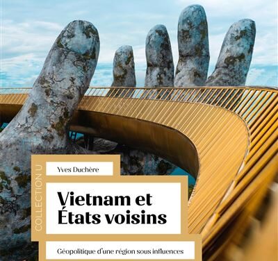 Vietnam et États voisins : Géopolitique d’une région sous influences
