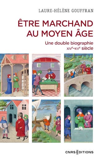 Être marchand au Moyen Âge – Une double biographie XIVe – XVe siècle