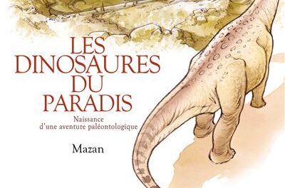 couverture Les dinosaures du paradis - Naissance d'une aventure paléontologique