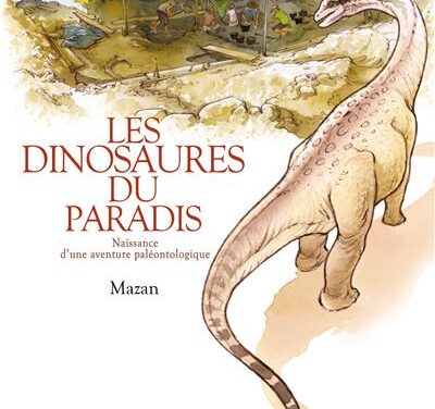 Les dinosaures du paradis – Naissance d’une aventure paléontologique