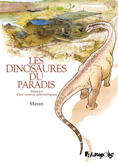 Les dinosaures du paradis – Naissance d’une aventure paléontologique