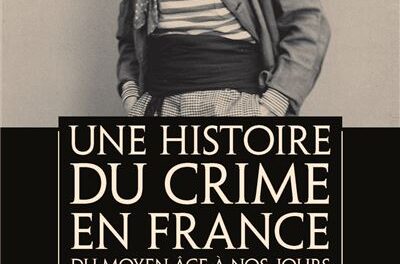 couverture Une histoire du crime en France Du Moyen Age à nos jours