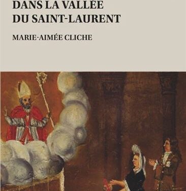 La vie familiale dans la vallée du Saint-Laurent XVIIe -XVIIIe siècles