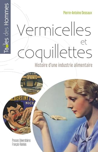Vermicelles et coquillettes – Histoire d’une industrie alimentaire française