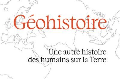 Géohistoire – Une autre histoire des humains sur la Terre