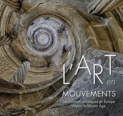 L’art en mouvements –  Les courants artistiques en Europe et depuis le Moyen Âge